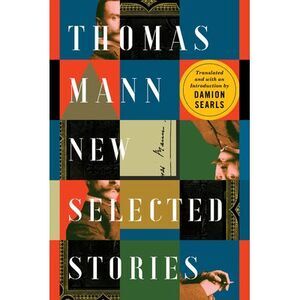 Thomas Mann: New Selected Stories -- Thomas Mann